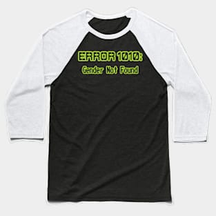 ERROR 1010: GENDER NOT FOUND Baseball T-Shirt